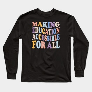 Making Education Accessible For All teacher Long Sleeve T-Shirt